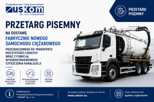 Przetarg pisemny na dostawę fabrycznie nowego samochodu ciężarowego przeznaczonego do transportu nieczystości ciekłych wraz z funkcją wysokociśnieniowego czyszczenia kanalizacji